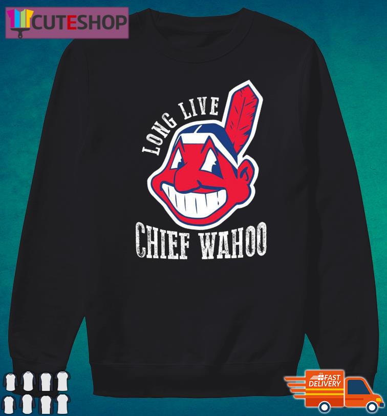 Cleveland Indians Long Live Chief Wahoo T-Shirt, hoodie, sweater