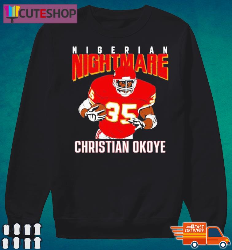 Nigerian Nightmare Christian Okoye shirt, hoodie, sweatshirt and