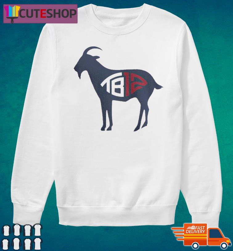 Brady Goat Tom Brady Goat TB12 Shirt, hoodie, sweater, long sleeve and tank  top