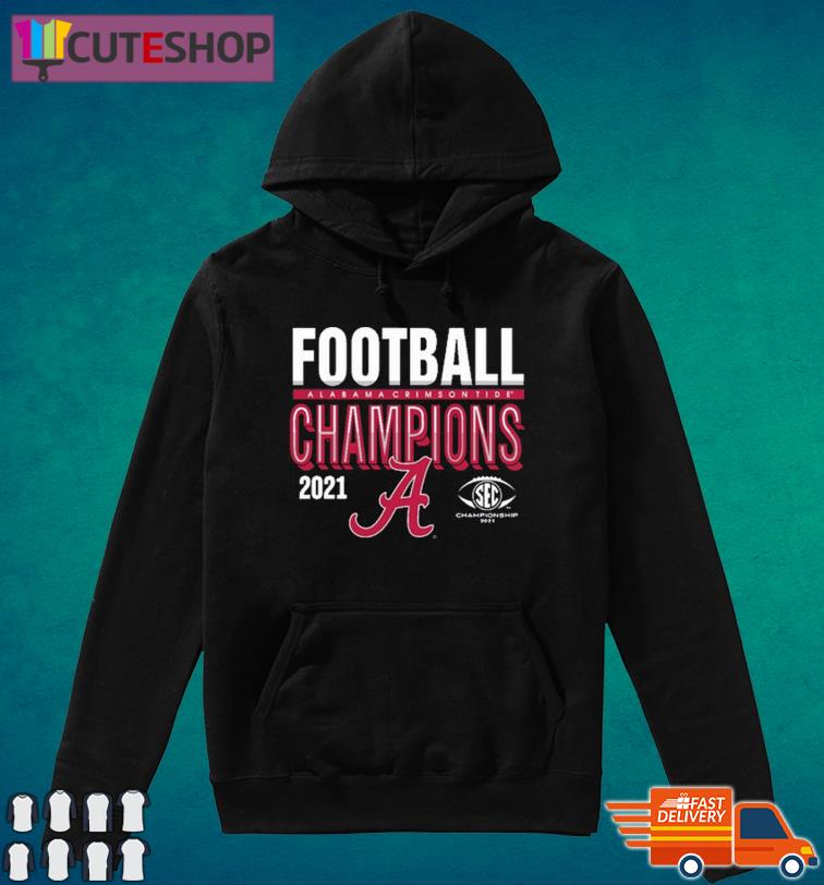 Football Alabama Crimson Tide 2021 Sec Champions T-Shirt Hoodie