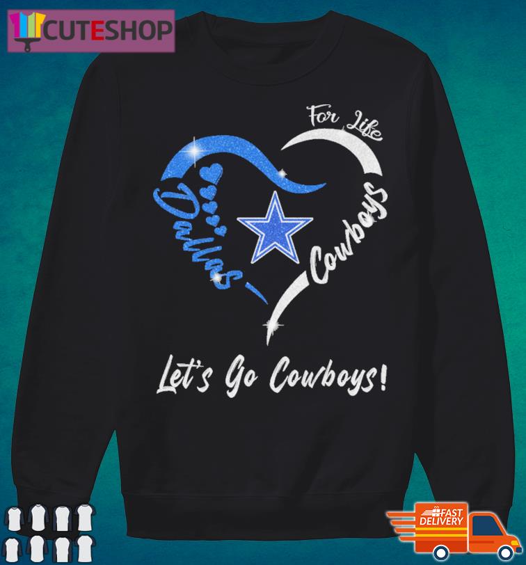 Let's Go Cowboys - Heart Dallas Cowboys For Life Shirt, hoodie