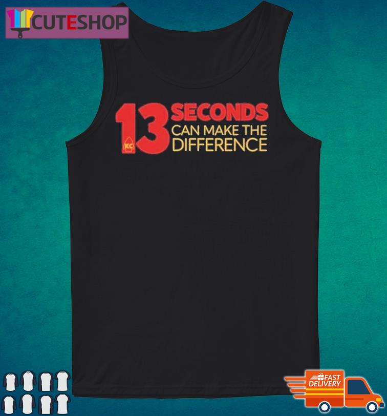 13 Seconds Can Make The Difference Kansas City Chiefs Shirt