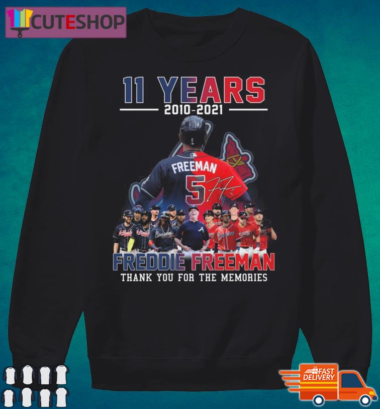 Thank You Freddie Freeman 11 years 2010-2021 Atlanta Braves signature shirt,  hoodie, sweater, long sleeve and tank top