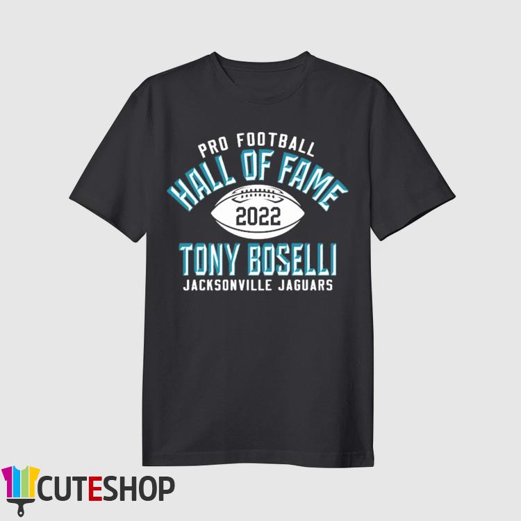 Jacksonville Jaguars Tony Boselli Pro Football Hall Of Fame 2022 Shirt,  hoodie, sweater, long sleeve and tank top