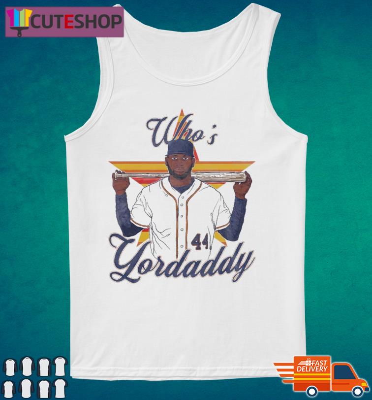 Yordan Alvarez Who's Your Daddy 44 Shirt, hoodie, sweater, long