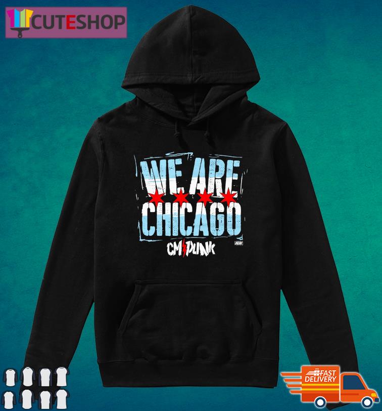 We are Chicago CM Punk shirt, hoodie, sweater, long sleeve and tank top