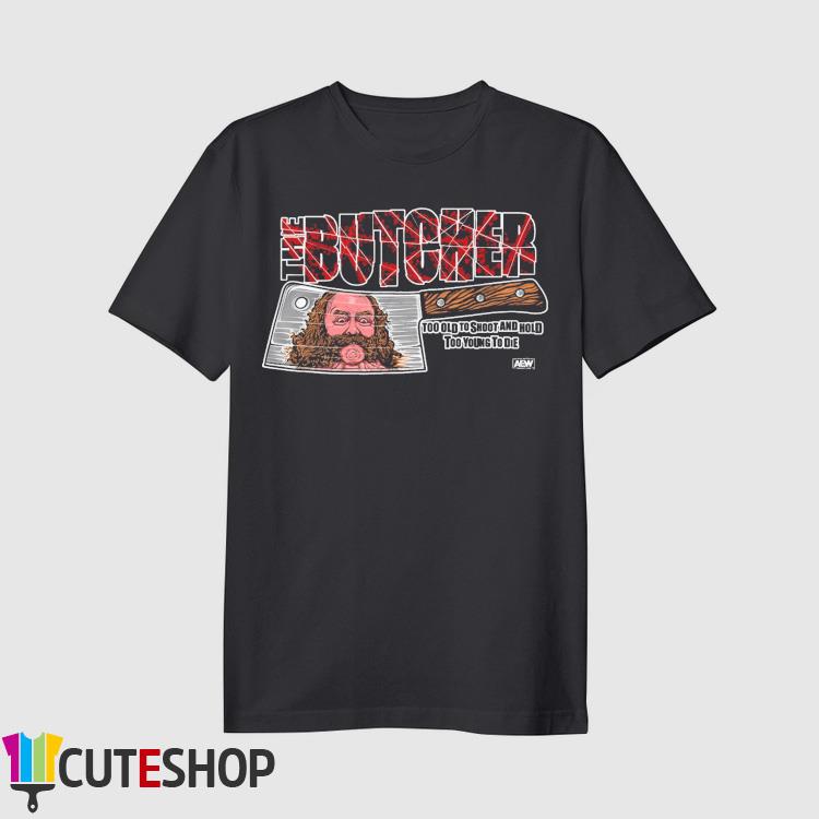 AEW The Butcher - Too Young to Die Shirt