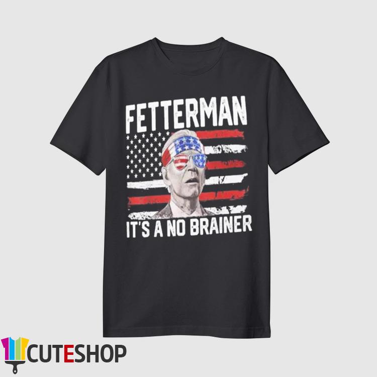 American Flag Biden Fetterman 2024 It’s A No Brainer Shirt