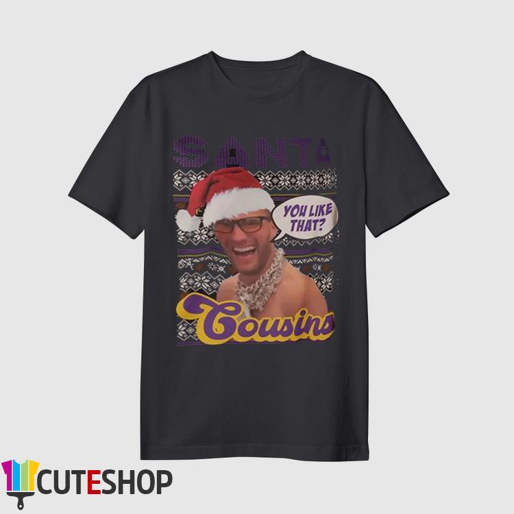 Kirk Cousins Santa Cousins You Like That Christmas Ugly Shirt